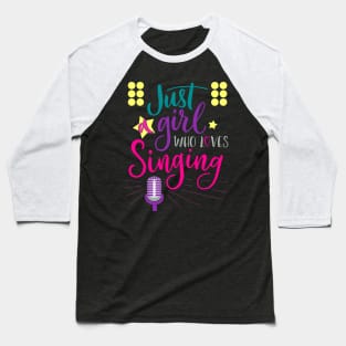 Just A Girl Who Loves Singing - Female Singer Gift graphic Baseball T-Shirt